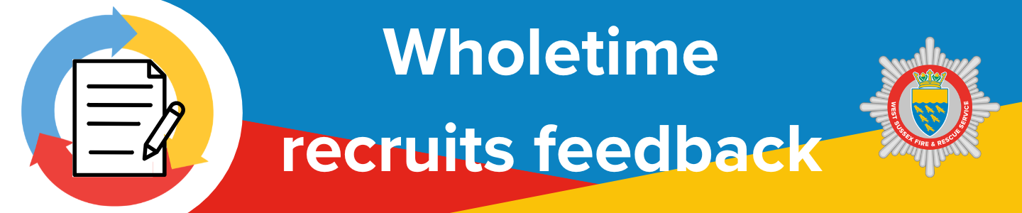 Wholetime recruits feedback survey with West Sussex Fire and Rescue Service logo 