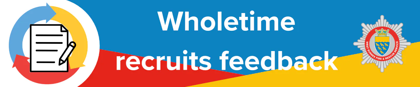 Wholetime recruits feedback survey with West Sussex Fire and Rescue Service logo 