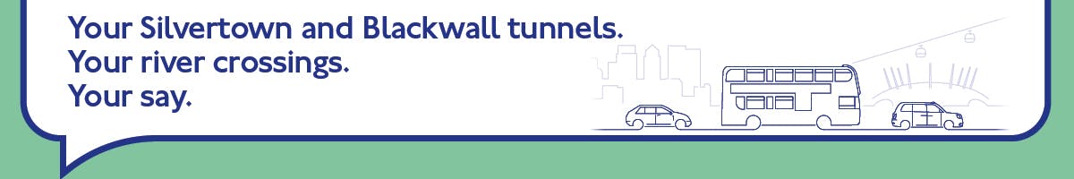 Image showing a car, cab, bus with title Your Silvertown and Blackwall tunnels. Your river crossings. Your say. 