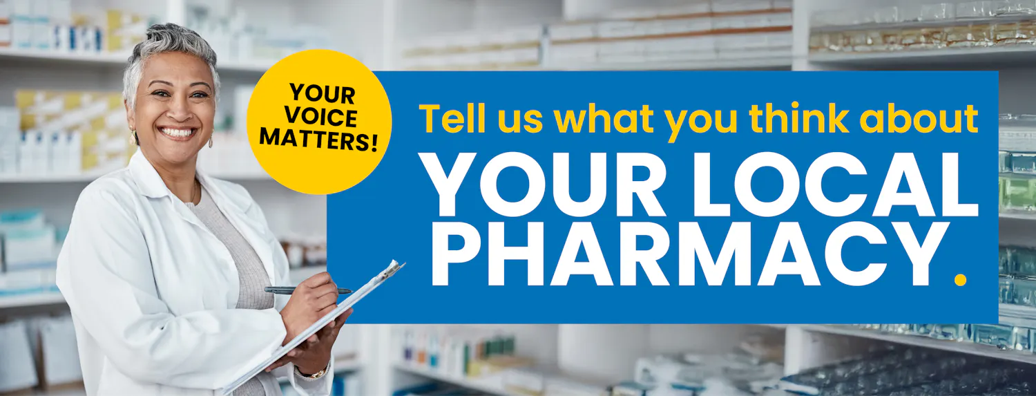 Female pharmacist smiling. Text says 'Your voice matters! Tell us what you think about your local pharmacy.'