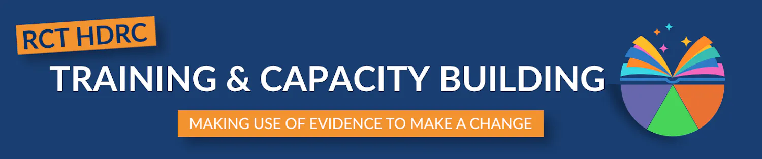 RCT HDRC TRAINING & CAPACITY BUILDING MAKING USE OF EVIDENCE TO MAKE A CHANGE