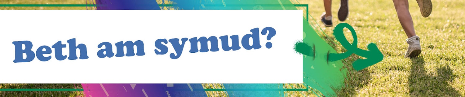 Image of two people's legs running with "Beth am symud?" written in the foreground