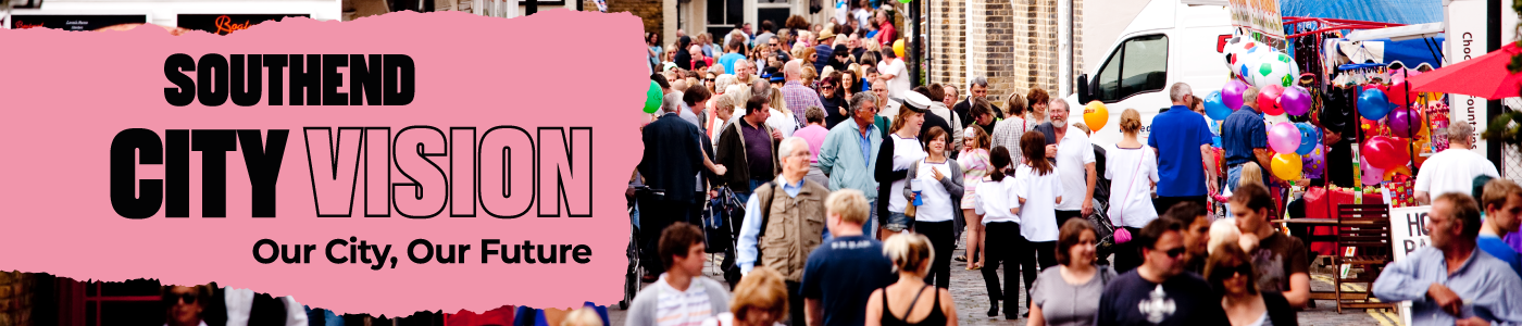 Southend City Vision - Our City, Our Future logo and Leigh Regatta crowd in the picture