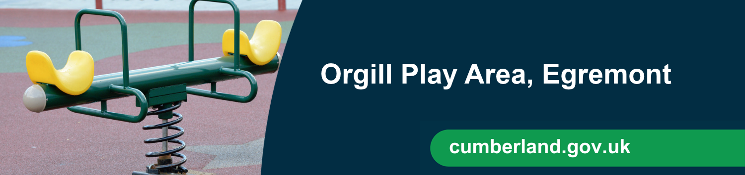 A banner showing a playground and text reading, Orgill Play Area, Egremont.
