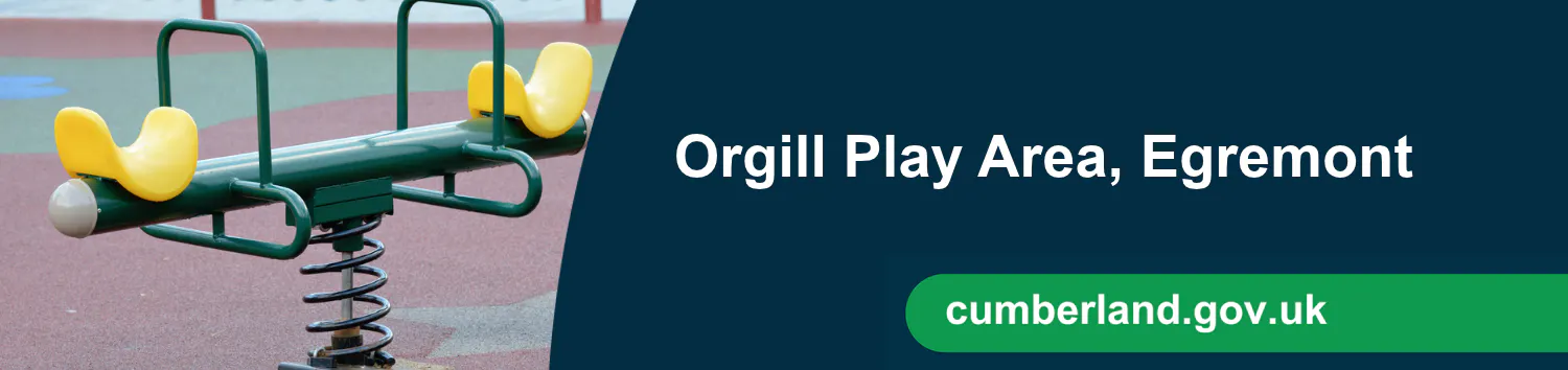 A banner showing a playground and text reading, Orgill Play Area, Egremont.