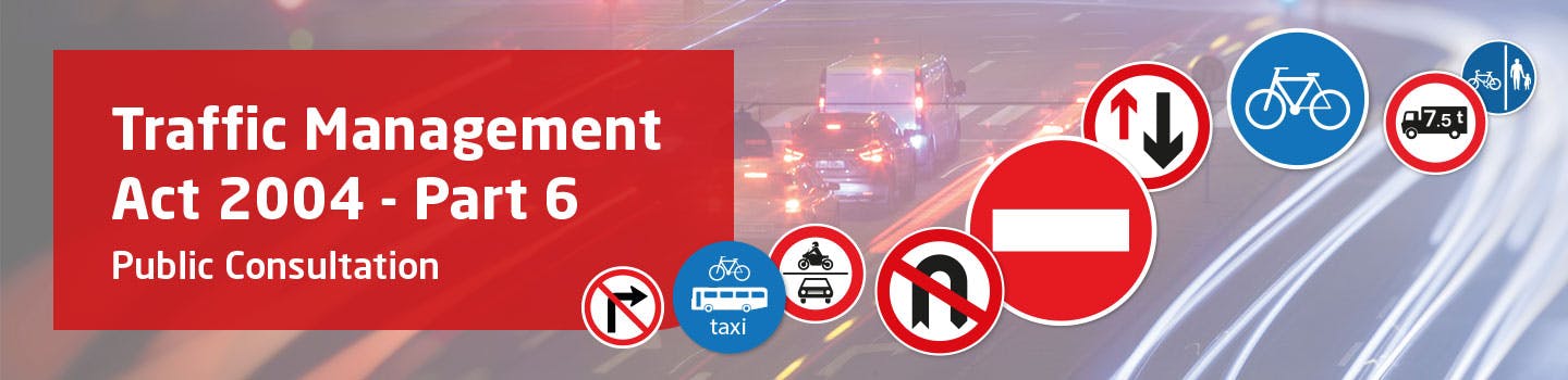 Traffic Management Act 2004 - Part 6 Public Consultation
