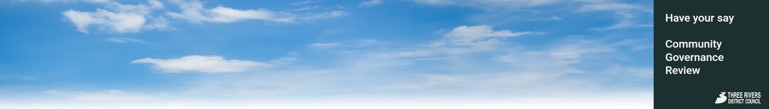 Blue sky with white clouds, text that reads 'Have your say Community Governance Review'