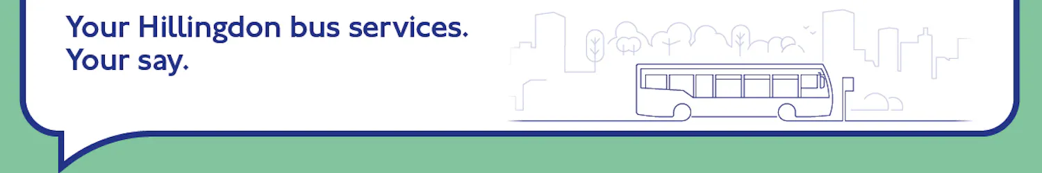 Image with title Your Hillingdon bus services. Your say.