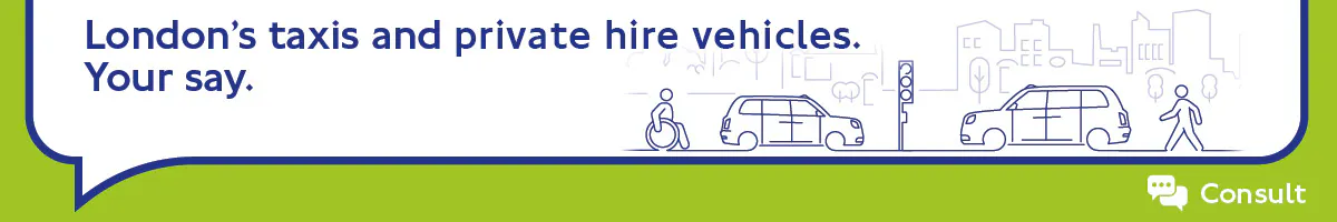 graphic with the text Londons taxis and private hire vehicles your say