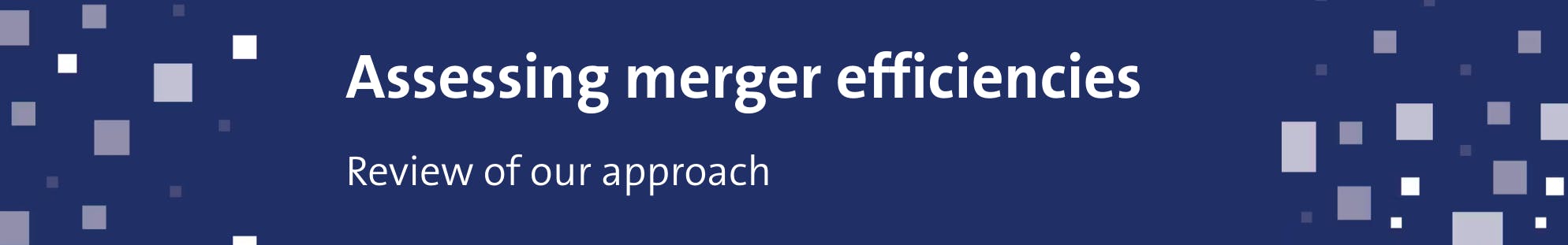 Review of our approach to assessing merger efficiencies