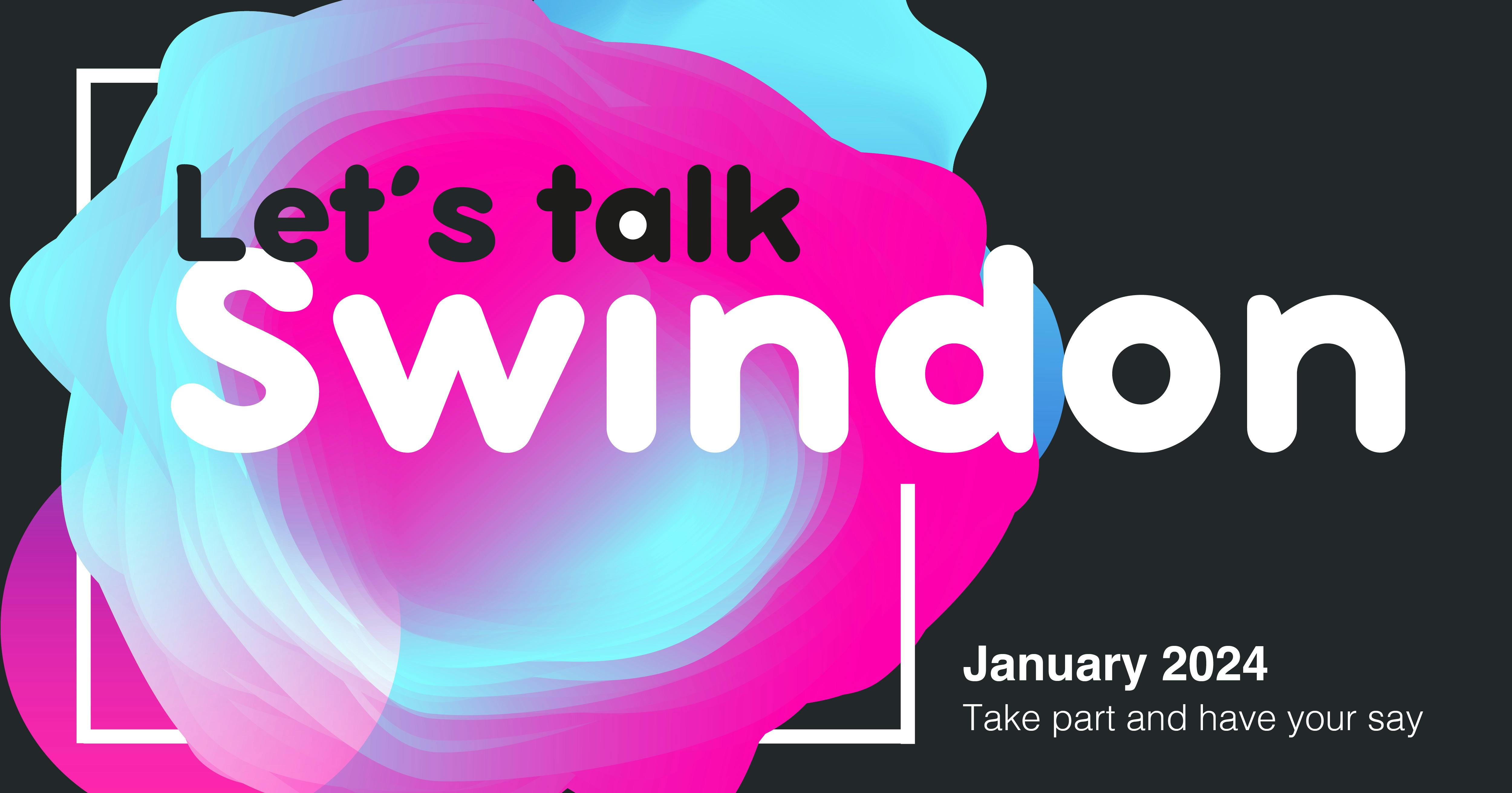 Let's talk Swindon January 2024 take part and have your say