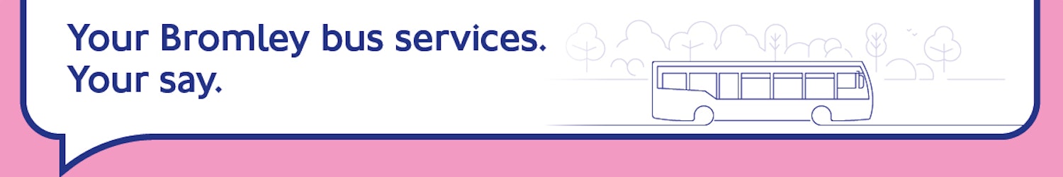 Image of a single decker bus with the title Your Bromley bus services. Your say.