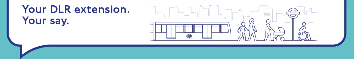 Banner image showing DLR train with people, a pram, a wheelchair user, and the text “Your DLR extension. Your say.”