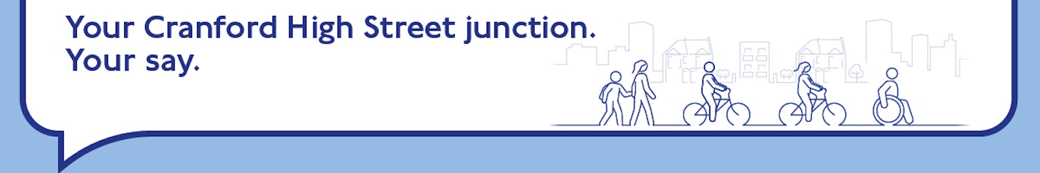 Image with logo Your Cranford High Street junction. Your say.