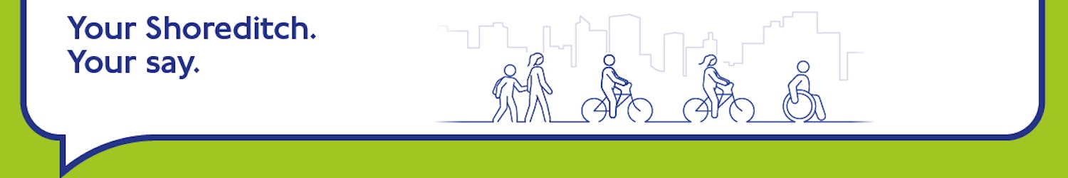 Banner image of people walking, cycling, and using a wheelchair with the text 'Your Shoreditch. Your say.