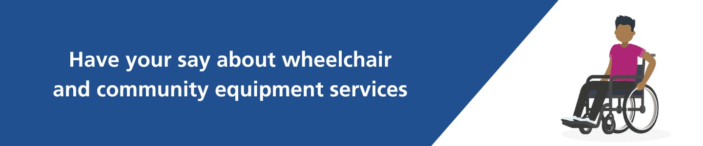 Have your say about wheelchair services