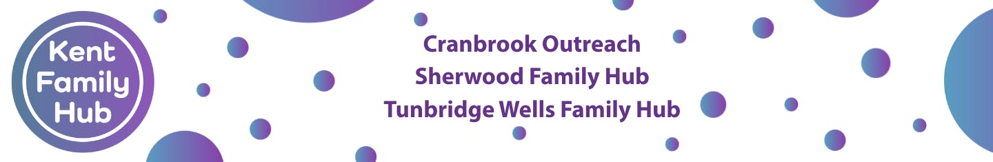 Kent Family Hub - Cranbrook Outreach and Sherwood and Tunbridge Wells Family Hub
