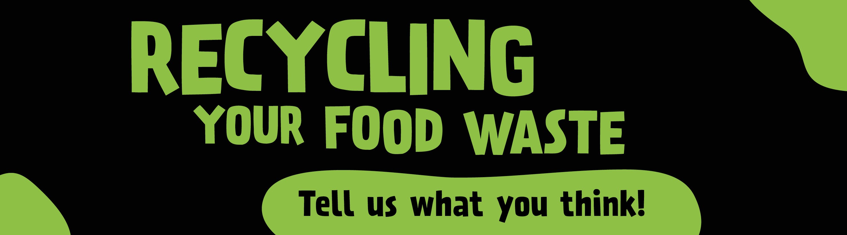 Recycling your food waste. Tell us what you think