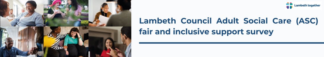 Text reads: Lambeth Council Adult Social Care (ASC) fair and inclusive support survey