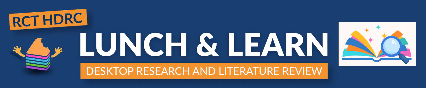 RCT HDRC LUNCH & LEARN DESKTOP RESEARCH AND LITERATURE REVIEW