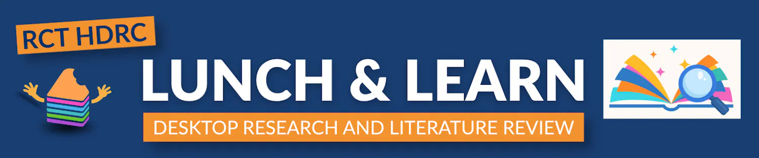 RCT HDRC LUNCH & LEARN DESKTOP RESEARCH AND LITERATURE REVIEW