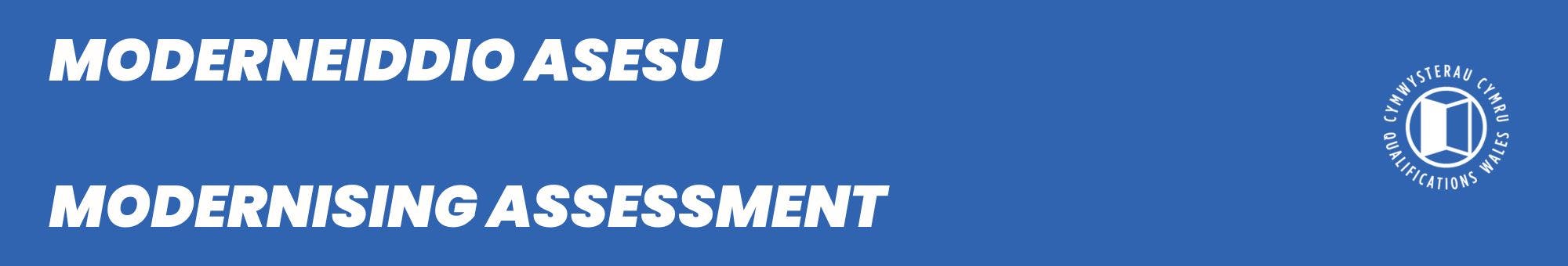 Moderneiddio Asesu / Modernising Assessment