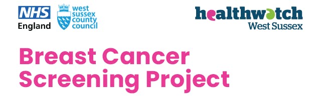 Breast Cancer Screening Project with Healthwatch West Sussex, NHS England and West Sussex County Council logos