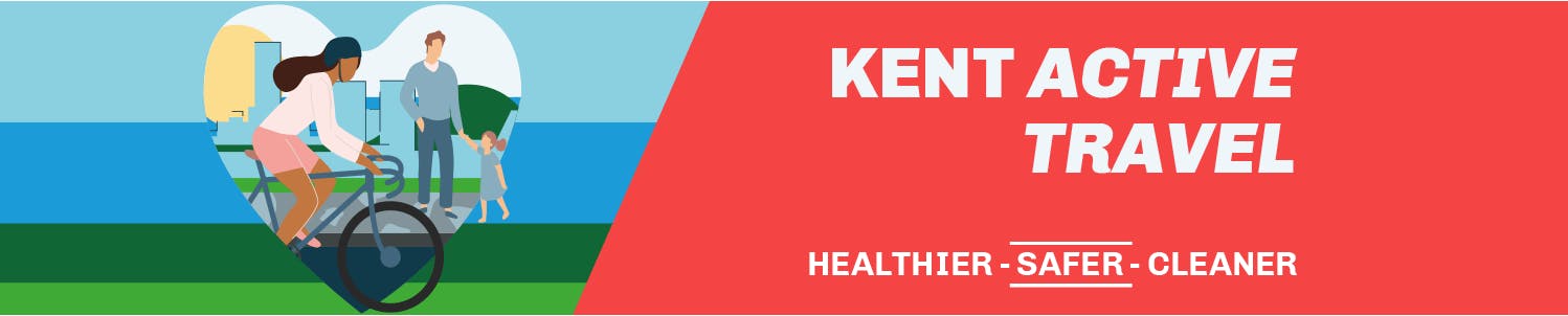 Kent Active Travel Healthier, Safer, Cleaner banner