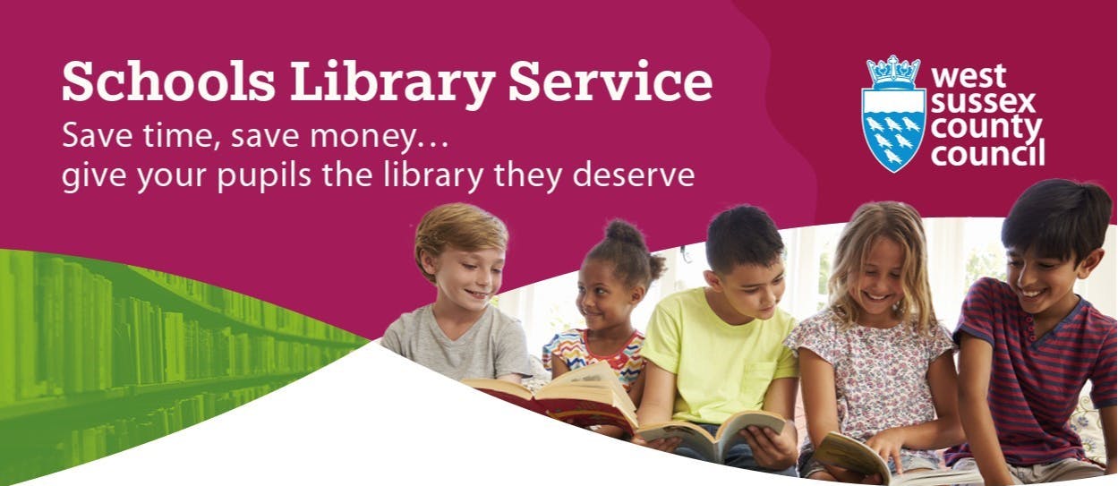 West Sussex County Council Schools Library Service banner. Save time, save money. Give your pupils the library they deserve.