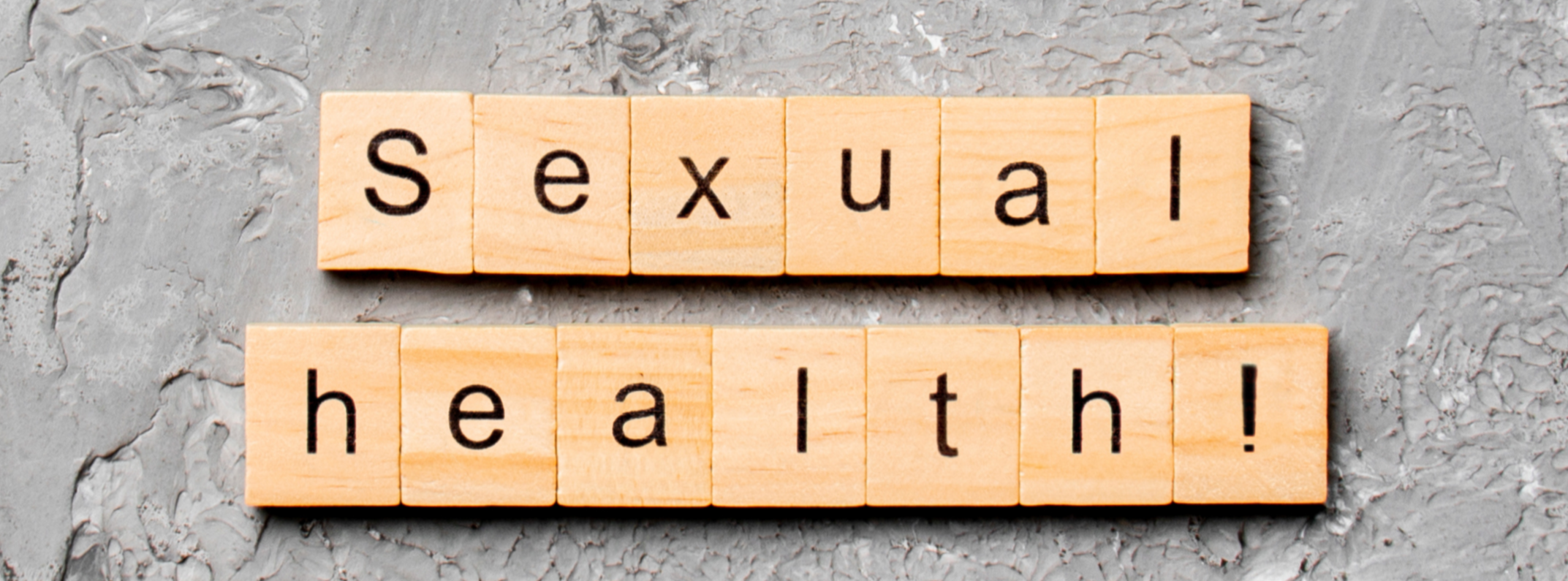 Letters that spell Sexual Health!