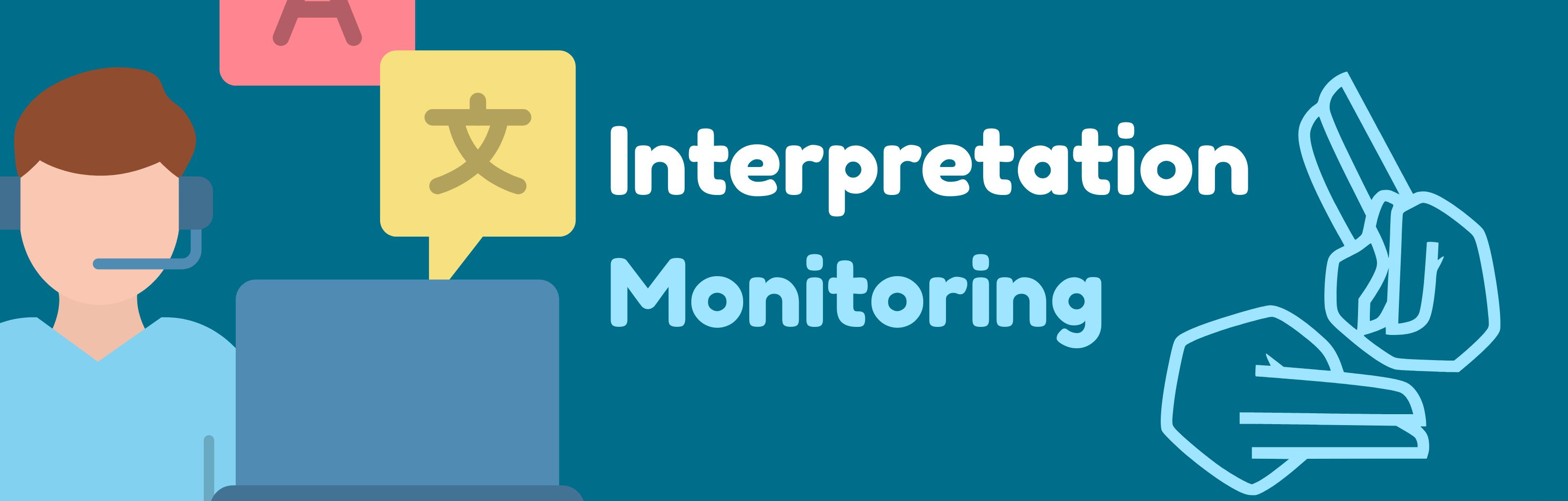 Interpretation Monitoring with icon of hands doing sign language and a person at a computer talking into a headset