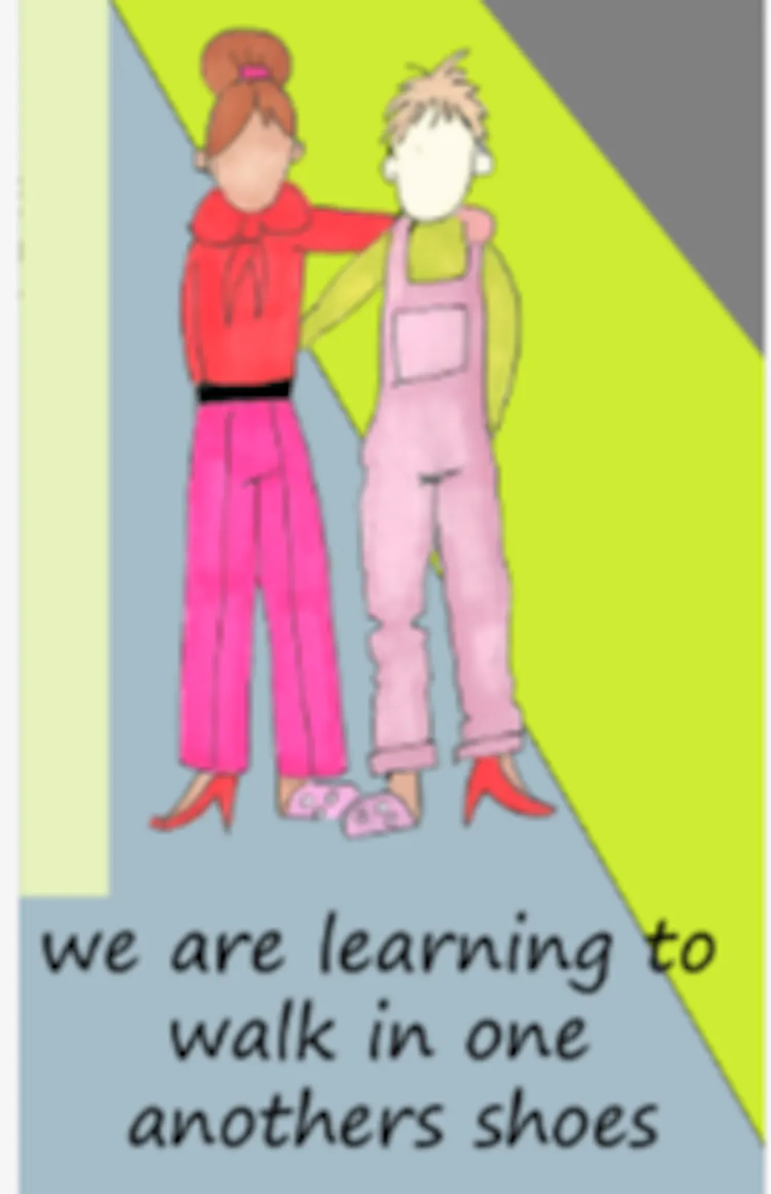 Image of two ladies dressed in pink with a motto 'we are learning to walk in one others shoes'