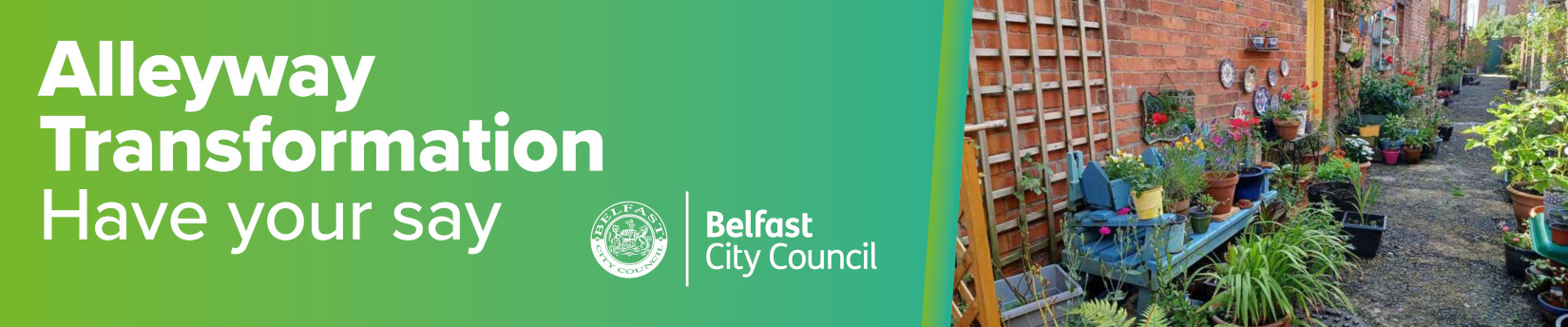 Alleyways Transformation - have your say with Belfast City Council logo and a photo of an alleyway with bench and plants