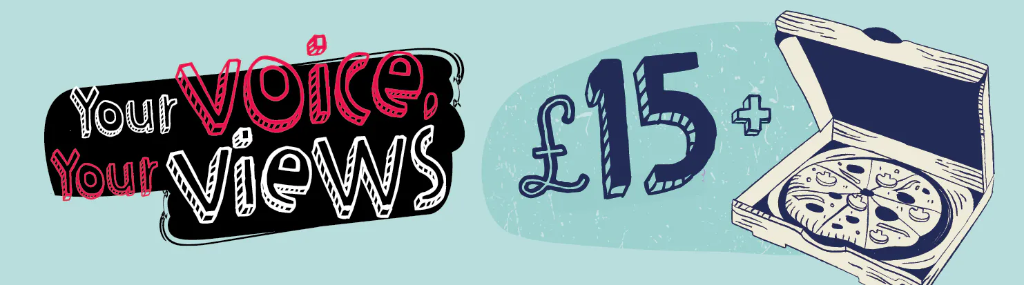 Text reads 'Your voice, Your views', with £15 and a box with pizza in it