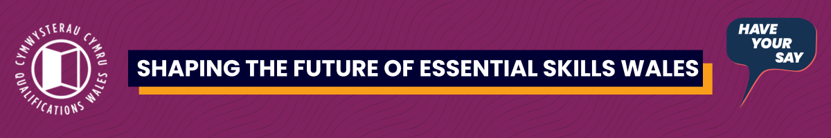 banner for shaping the future of essential skills wales consultation