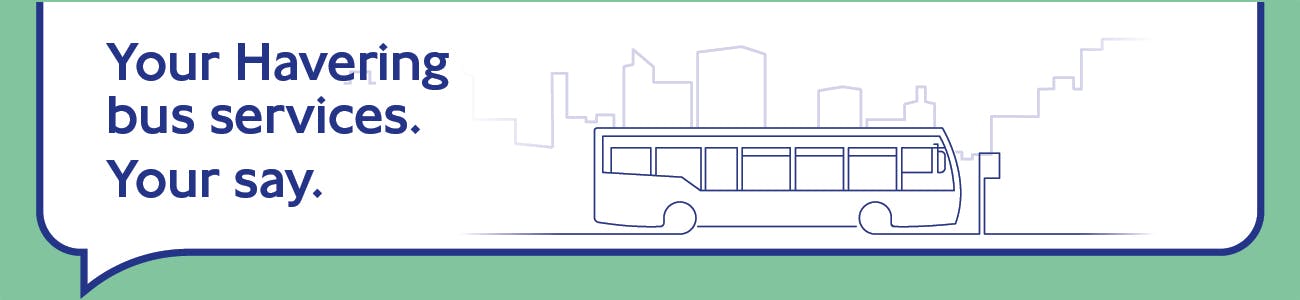 Image showing a single decker bus with title Your Havering bus services. Your say. 