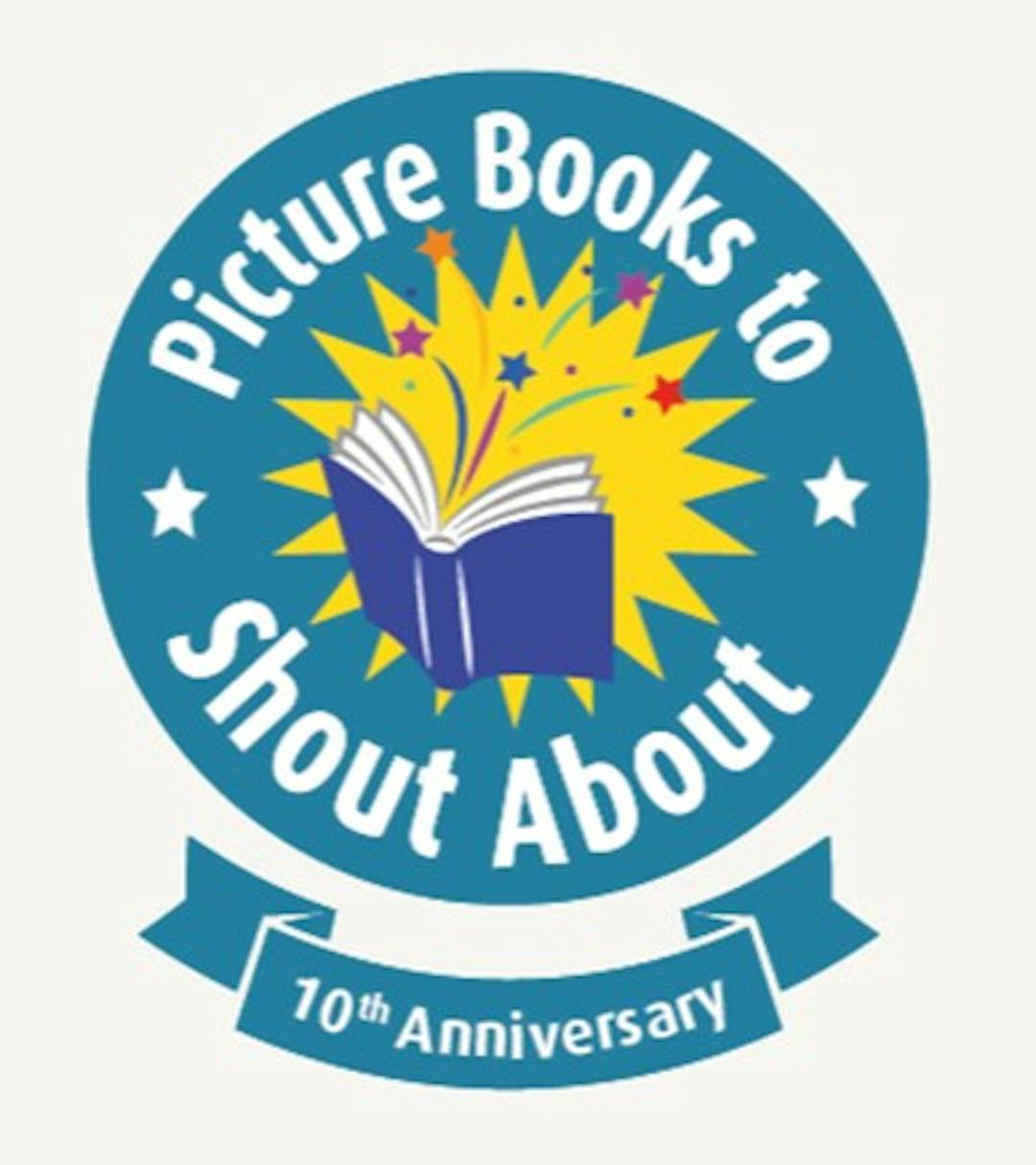 Blue circle. Centre shows blue book bursting with magic. The words "Picture Books to Shout About tenth anniversary" .