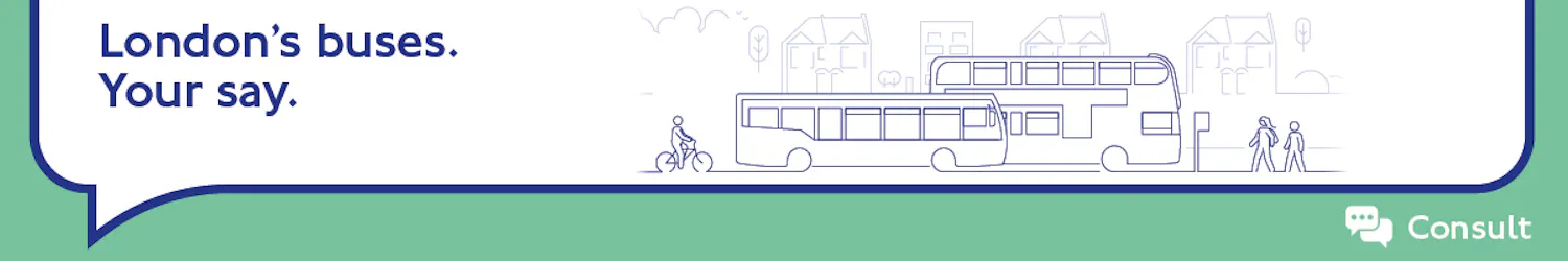 Illustrated banner showing buses, cyclists and pedestrians with the text ‘London’s buses. Your say.’ and a Consult logo