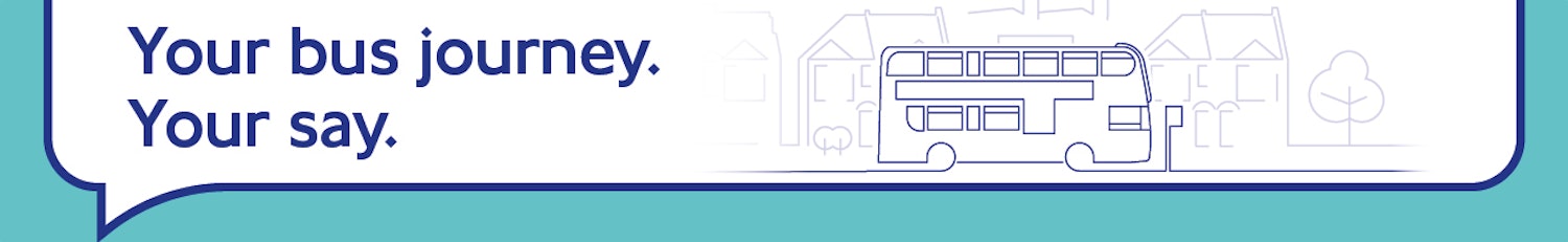 Image of a double decker bus with title Your bus journey. Your say.