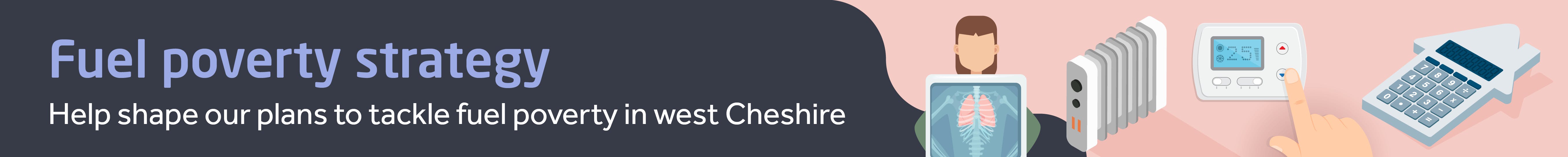 Fuel poverty strategy - Help shape our plans to tackle fuel poverty in west Cheshire