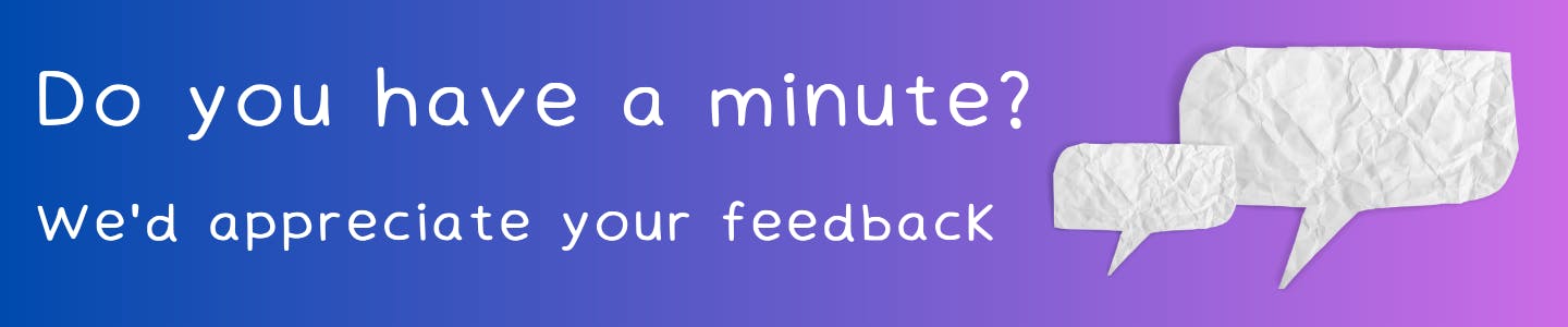 Image of two paper speech bubbles with text "Do you have a minute? We'd appreciate your feedback" on a blue/pink background