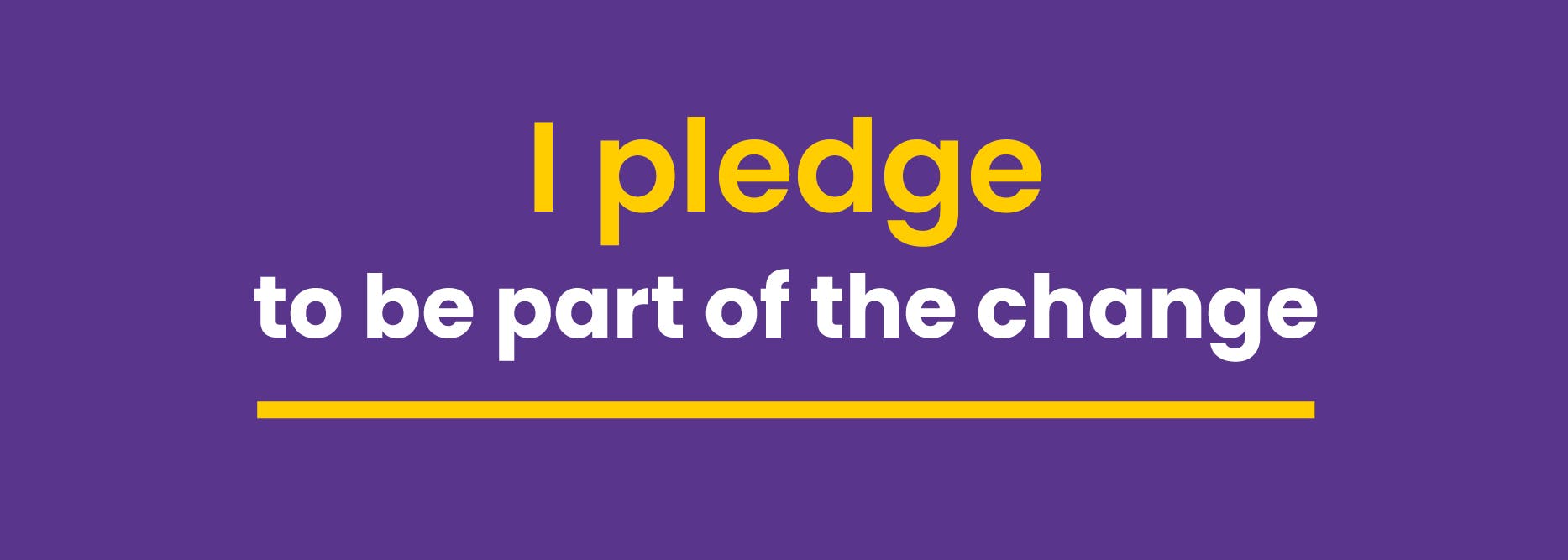 Text reads 'I pledge to be part of the change'. Yellow text on purple background