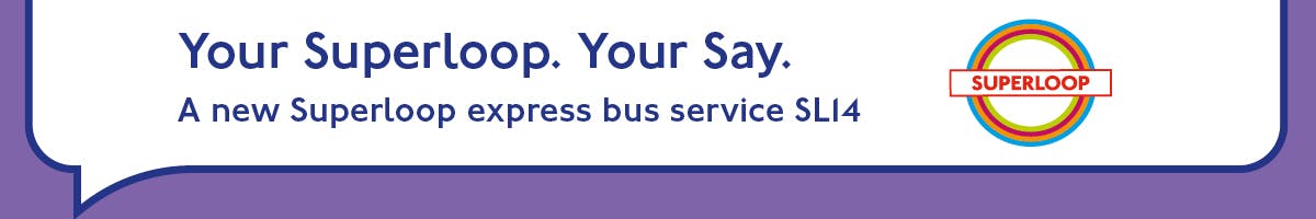 Banner image with logo Your Superloop. Your say. A new Superloop express bus service SL14.