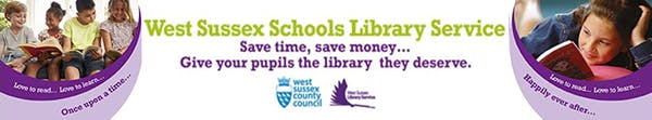 Banner showing children reading books. Text: "West Sussex Schools Library Service. Save time, save money... Give your pupils the library they deserve." West Sussex County Council and West Sussex Library logos displayed.