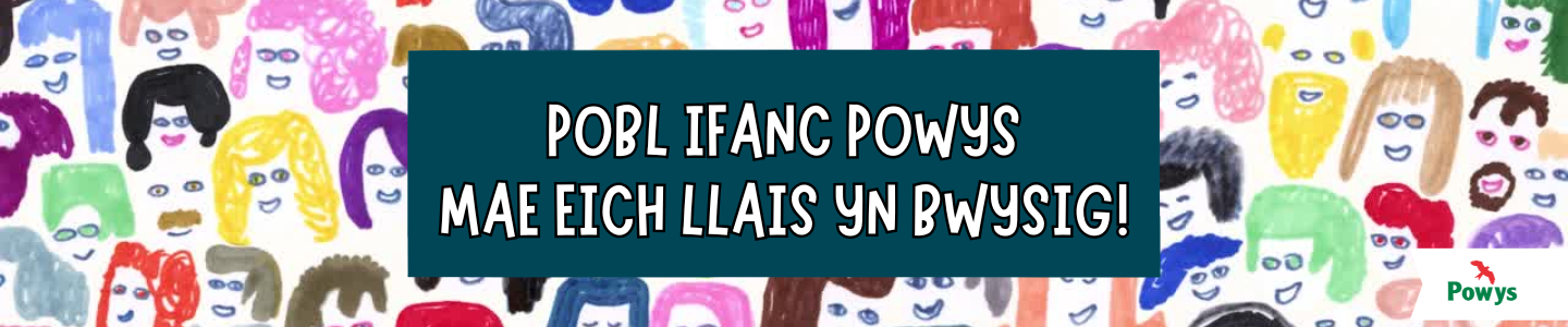 Pobl ifanc Powys - mae eich llais yn bwysig! in white text on a dark green background with hand-drawn faces 