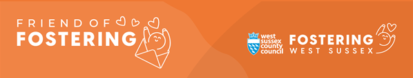 Friend of fostering text on orange background with Fostering West Sussex logo