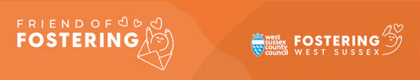 Friend of fostering text on orange background with Fostering West Sussex logo