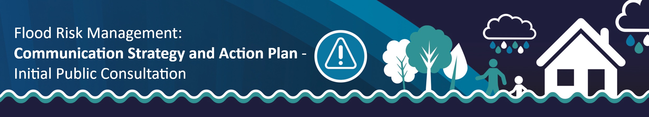 Flood Risk Management: Communication Strategy and Action Plan - Initial Public Consultation