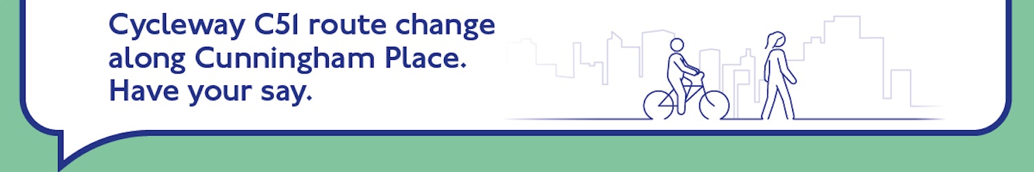 Image showing a cyclist and a person walking with title Cycleway C51 route change along Cunningham Place Have your say