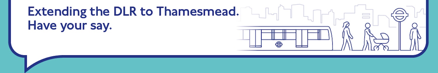 Image of DLR train with title Extending the DLR to Thamesmead. Have your say.